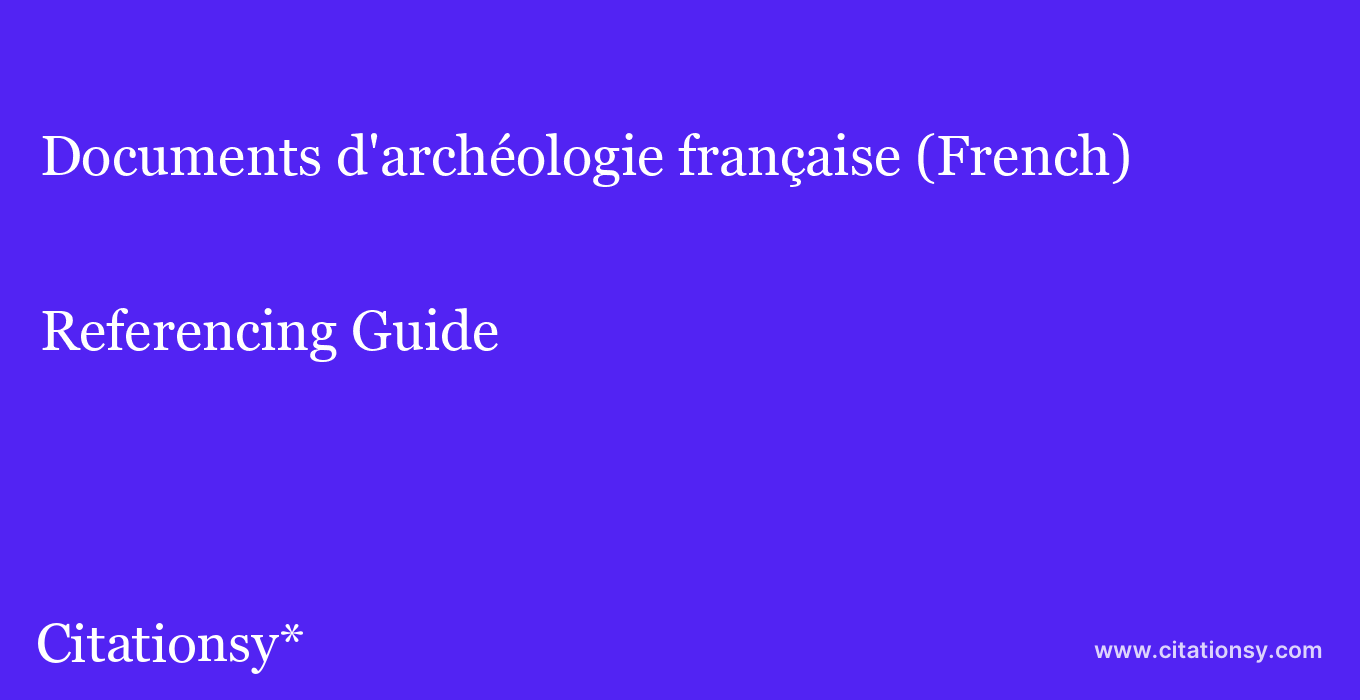 cite Documents d'archéologie française (French)  — Referencing Guide